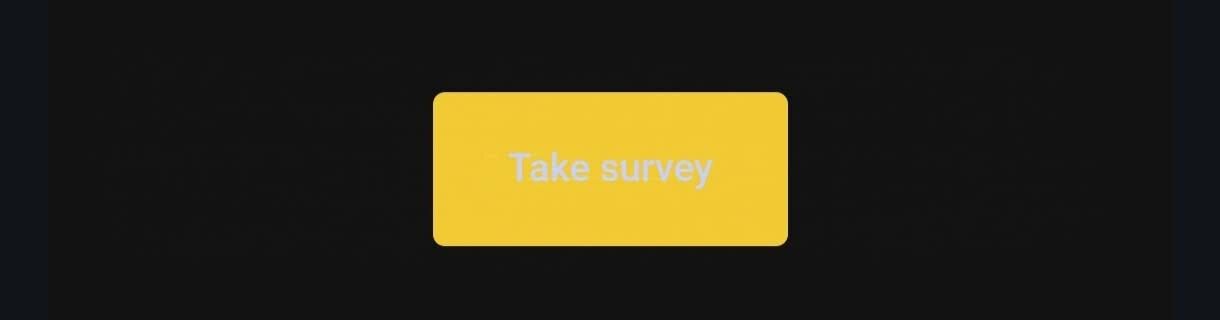 An example of a survey button that loses contrast in dark mode
